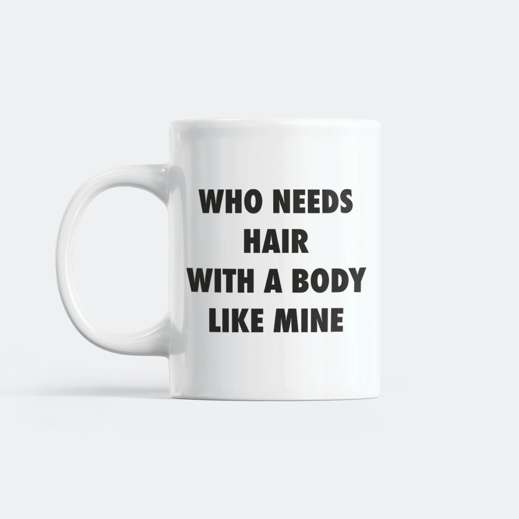 Who Needs Hair Mug